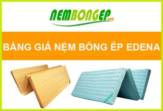 Bảng giá niêm yết sản phẩm nệm bông ép Edena